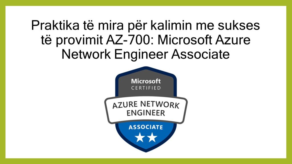 Praktika të mira për kalimin me sukses të provimit AZ-700: Microsoft Azure Network Engineer Associate