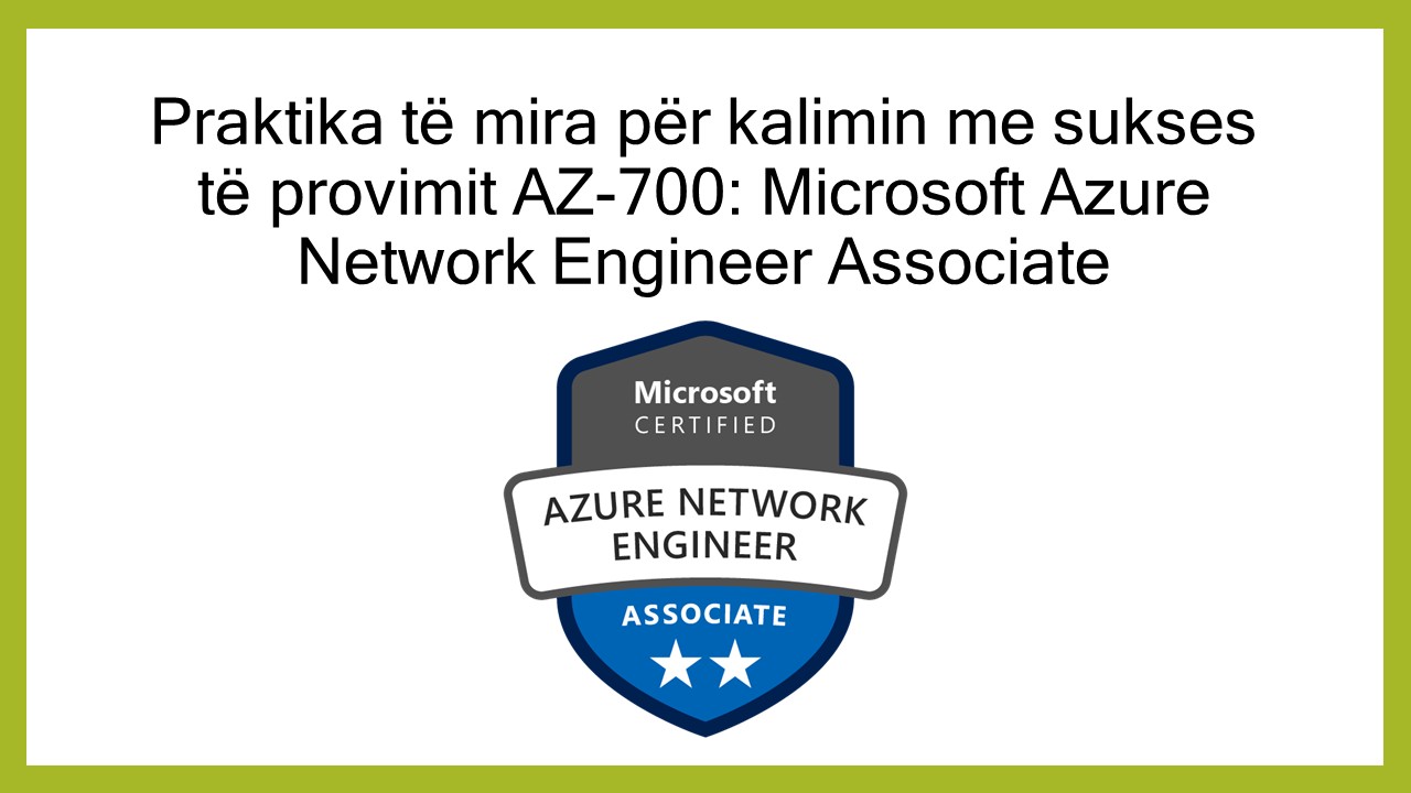 Praktika të mira për kalimin me sukses të provimit AZ-700: Microsoft Azure Network Engineer Associate